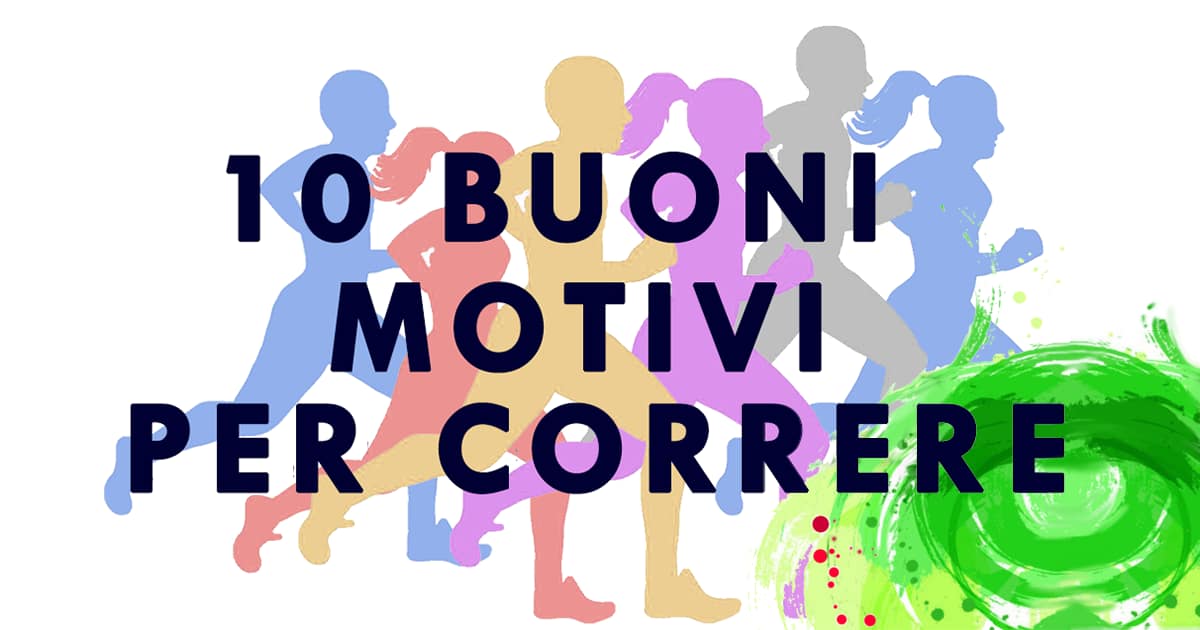 10 buoni motivi per correre