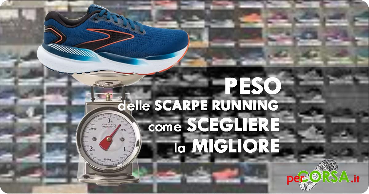 peso scarpe running come scegliere migliore