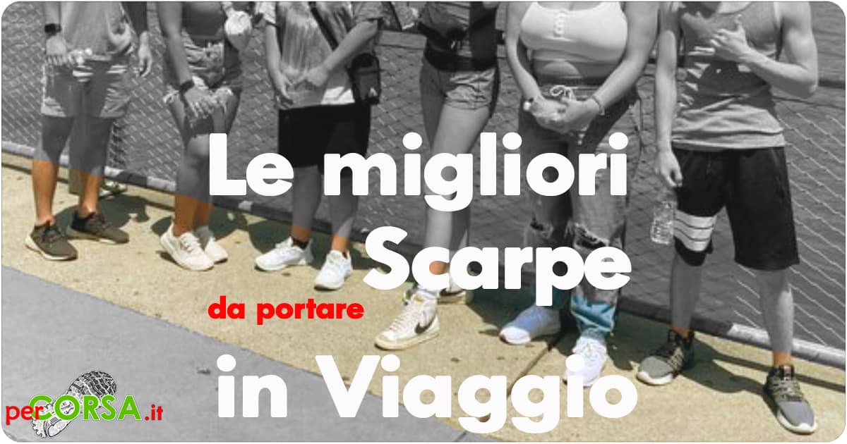 migliori scarpe da viaggio migliori scarpe per andare in vacanza
